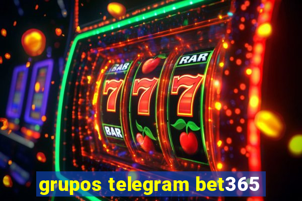 grupos telegram bet365